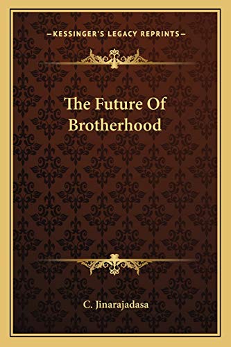 The Future Of Brotherhood (9781162875996) by Jinarajadasa, C