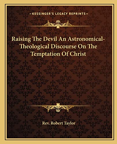 9781162876566: Raising The Devil An Astronomical-Theological Discourse On The Temptation Of Christ