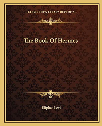 The Book Of Hermes (9781162877709) by Levi, Eliphas