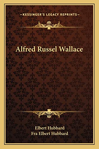 Alfred Russel Wallace (9781162877846) by Hubbard, Elbert; Hubbard, Fra Elbert