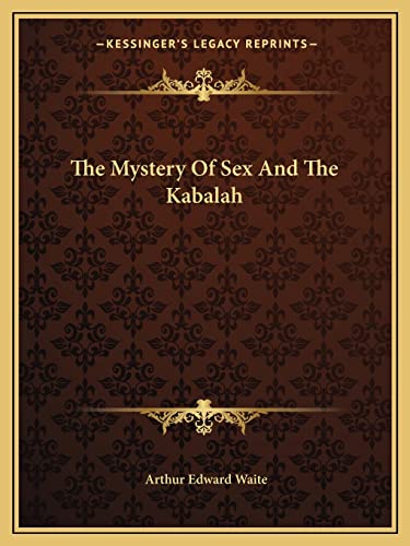 The Mystery Of Sex And The Kabalah (9781162880082) by Waite, Professor Arthur Edward