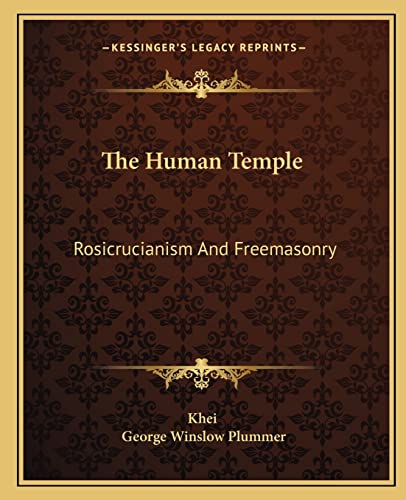 9781162880402: The Human Temple: Rosicrucianism And Freemasonry