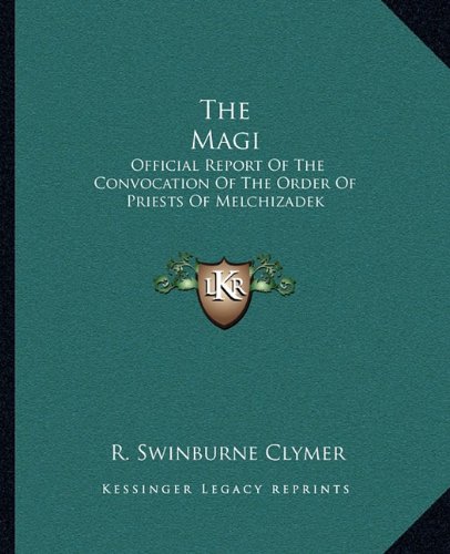 Imagen de archivo de The Magi: Official Report Of The Convocation Of The Order Of Priests Of Melchizadek a la venta por Ergodebooks