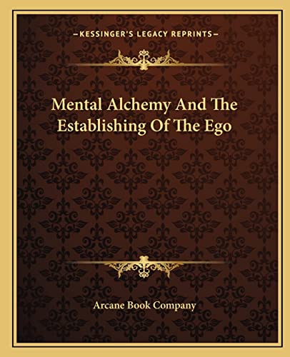 9781162880587: Mental Alchemy And The Establishing Of The Ego