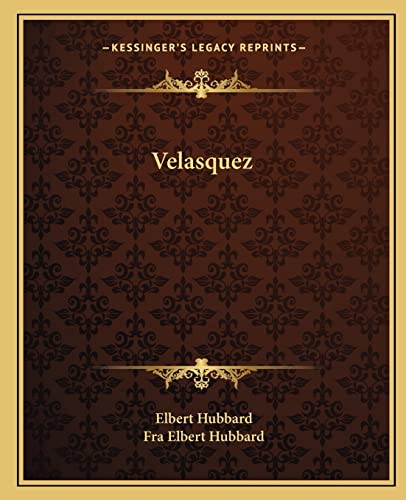 Velasquez (9781162881058) by Hubbard, Elbert; Hubbard, Fra Elbert