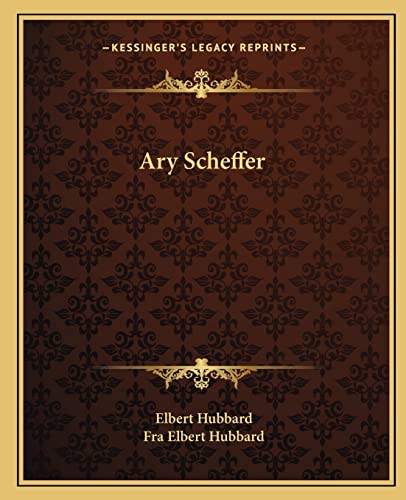 Ary Scheffer (9781162881096) by Hubbard, Elbert; Hubbard, Fra Elbert