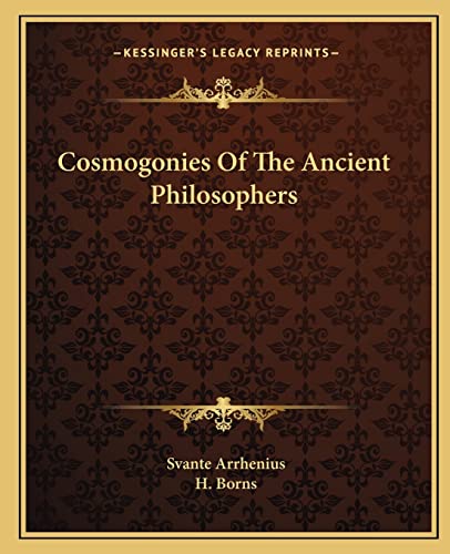 Cosmogonies Of The Ancient Philosophers (9781162881492) by Arrhenius, Svante; Borns, H