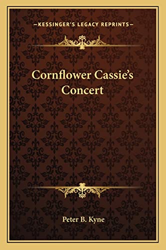 Cornflower Cassie's Concert (9781162882369) by Kyne, Peter B