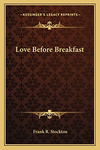 Love Before Breakfast (9781162882406) by Stockton, Frank R