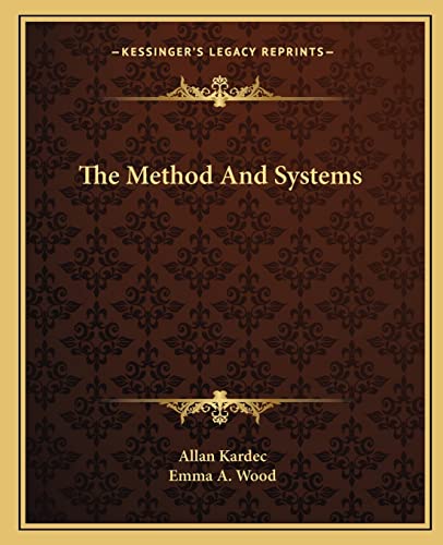 The Method And Systems (9781162883175) by Kardec, Allan; Wood, Emma A