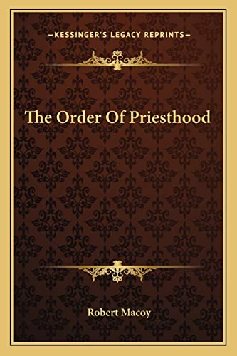 The Order Of Priesthood (9781162883274) by Macoy, Robert