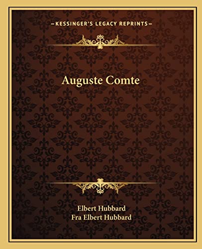 Auguste Comte (9781162883656) by Hubbard, Elbert; Hubbard, Fra Elbert
