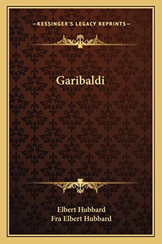 Garibaldi (9781162883687) by Hubbard, Elbert; Hubbard, Fra Elbert
