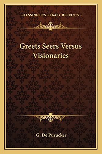 Greets Seers Versus Visionaries (9781162885001) by De Purucker, G