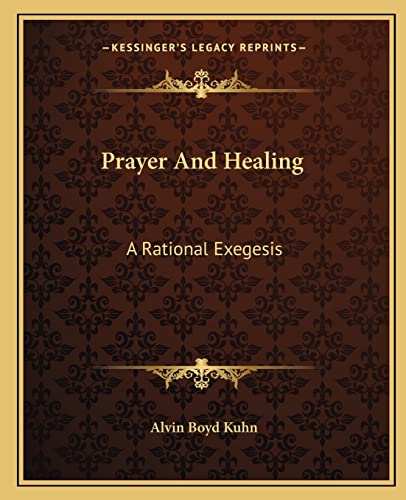 Stock image for Prayer And Healing: A Rational Exegesis for sale by Lucky's Textbooks