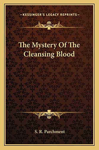 The Mystery Of The Cleansing Blood (9781162885612) by Parchment, S R