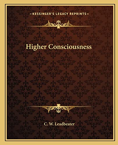 Higher Consciousness (9781162885827) by Leadbeater, C W