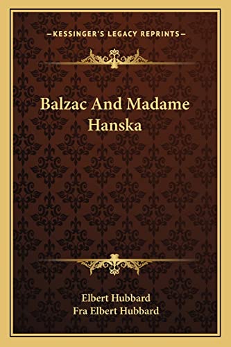 Balzac And Madame Hanska (9781162886022) by Hubbard, Elbert; Hubbard, Fra Elbert