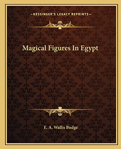 Magical Figures In Egypt (9781162886329) by Budge Sir, Professor E A Wallis