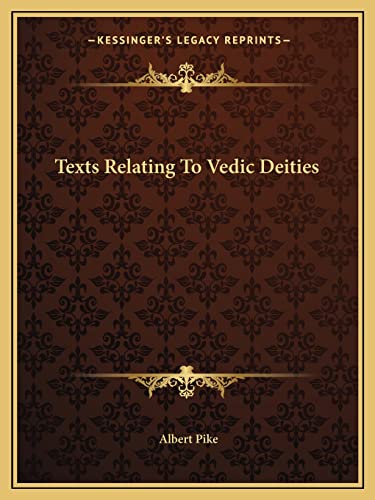 Texts Relating To Vedic Deities (9781162887487) by Pike, Albert