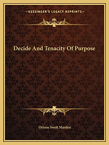 Decide And Tenacity Of Purpose (9781162888729) by Marden, Orison Swett