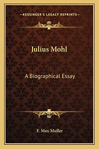 Julius Mohl: A Biographical Essay (9781162889269) by Muller, F Max