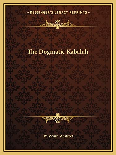 The Dogmatic Kabalah (9781162889429) by Westcott, W Wynn