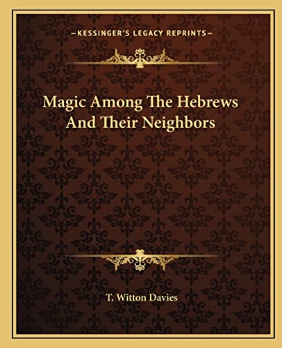 9781162889511: Magic Among The Hebrews And Their Neighbors