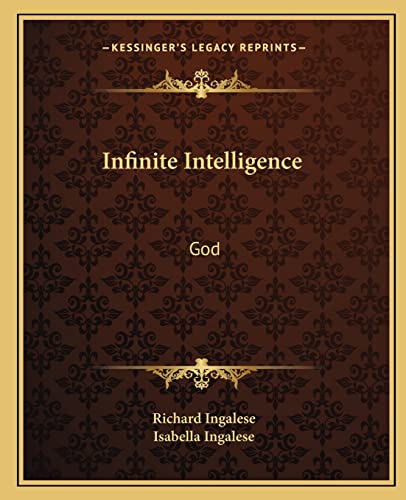Infinite Intelligence: God (9781162889832) by Ingalese, Richard; Ingalese, Isabella