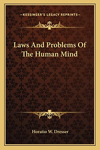 Laws And Problems Of The Human Mind (9781162890609) by Dresser PhD, Horatio W