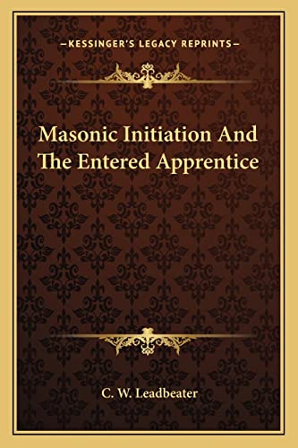 Masonic Initiation and the Entered Apprentice (9781162890906) by Leadbeater, C W