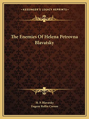 The Enemies Of Helena Petrovna Blavatsky (9781162891835) by Blavatsky, H P; Corson, Eugene Rollin
