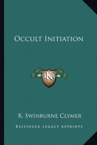 Occult Initiation (9781162892146) by Clymer, R. Swinburne