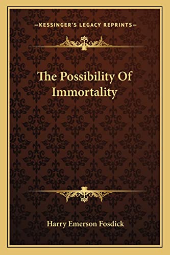 The Possibility Of Immortality (9781162893044) by Fosdick, Harry Emerson