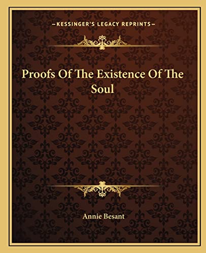 Proofs Of The Existence Of The Soul (9781162893488) by Besant, Annie