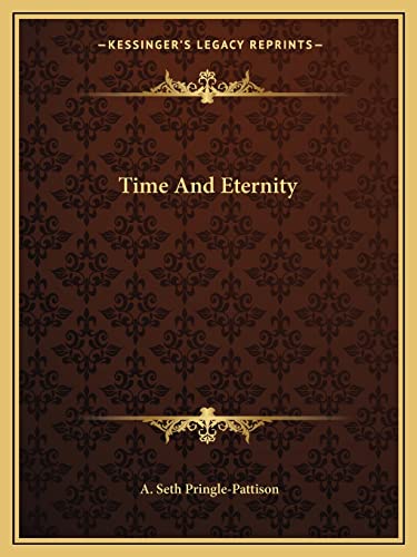 Time And Eternity (9781162893631) by Pringle-Pattison, A Seth