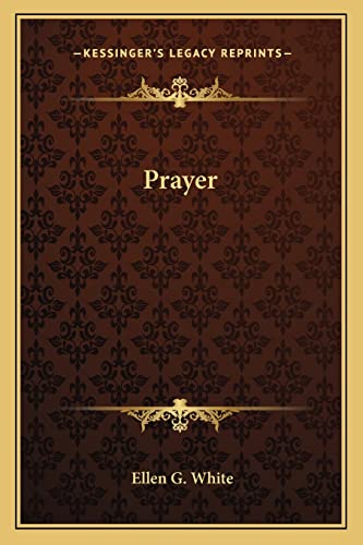 Prayer (9781162893792) by White, Ellen G