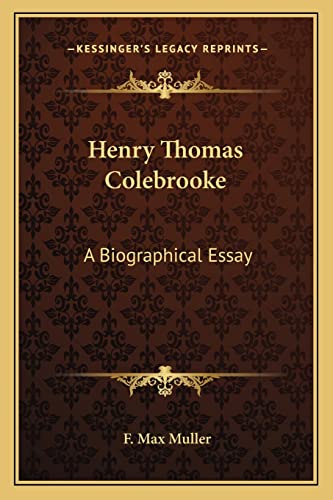 Henry Thomas Colebrooke: A Biographical Essay (9781162894034) by Muller, F Max