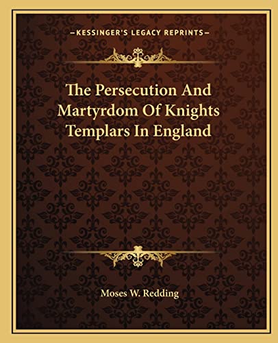 Imagen de archivo de The Persecution and Martyrdom of Knights Templars in England a la venta por THE SAINT BOOKSTORE