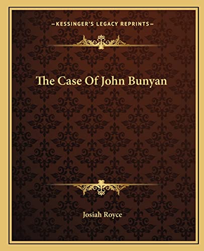 The Case Of John Bunyan (9781162895000) by Royce, Josiah