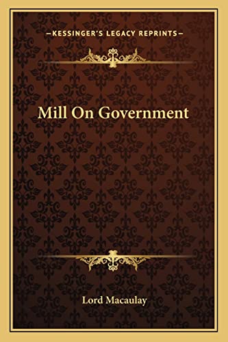 Mill On Government (9781162895048) by Macaulay, Lord