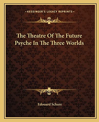 Beispielbild fr The Theatre Of The Future Psyche In The Three Worlds zum Verkauf von WorldofBooks