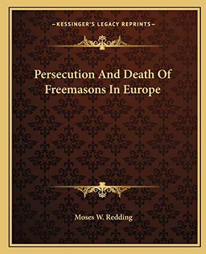 Imagen de archivo de Persecution and Death of Freemasons in Europe a la venta por THE SAINT BOOKSTORE