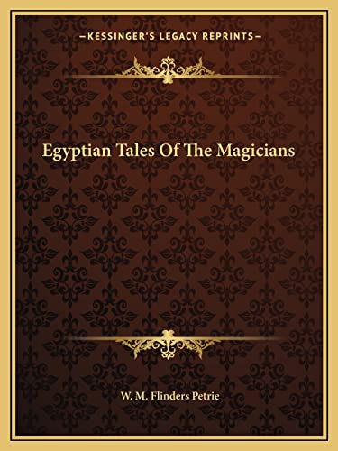 Egyptian Tales Of The Magicians (9781162897127) by Petrie, Professor W M Flinders