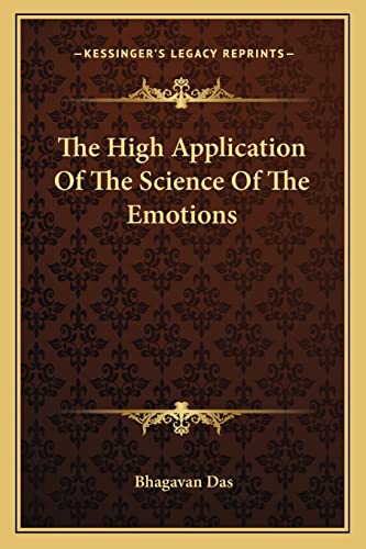 The High Application Of The Science Of The Emotions (9781162897905) by Das, Bhagavan