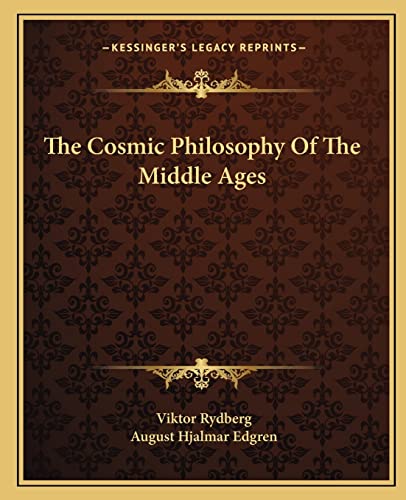 The Cosmic Philosophy Of The Middle Ages (9781162899183) by Rydberg, Viktor