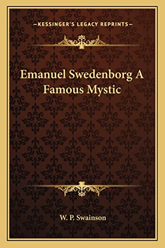 Emanuel Swedenborg A Famous Mystic (9781162899381) by Swainson, W P