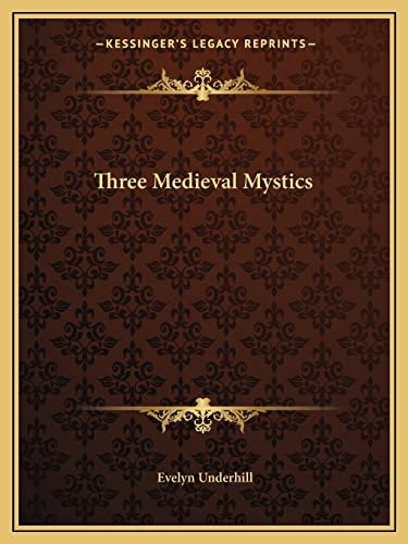 Three Medieval Mystics (9781162899954) by Underhill, HTTP //Evelynunderhill Org/ Evelyn