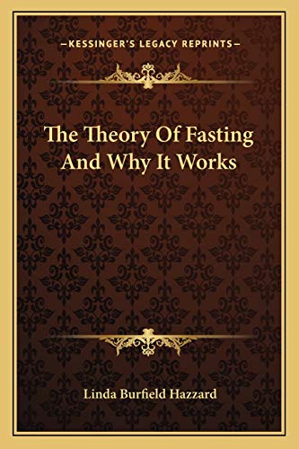 9781162900438: The Theory Of Fasting And Why It Works