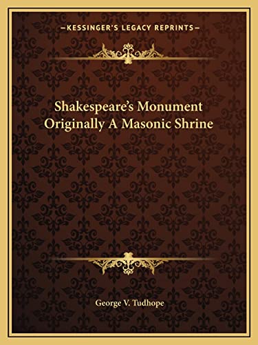 Beispielbild fr Shakespeare's Monument Originally a Masonic Shrine zum Verkauf von THE SAINT BOOKSTORE